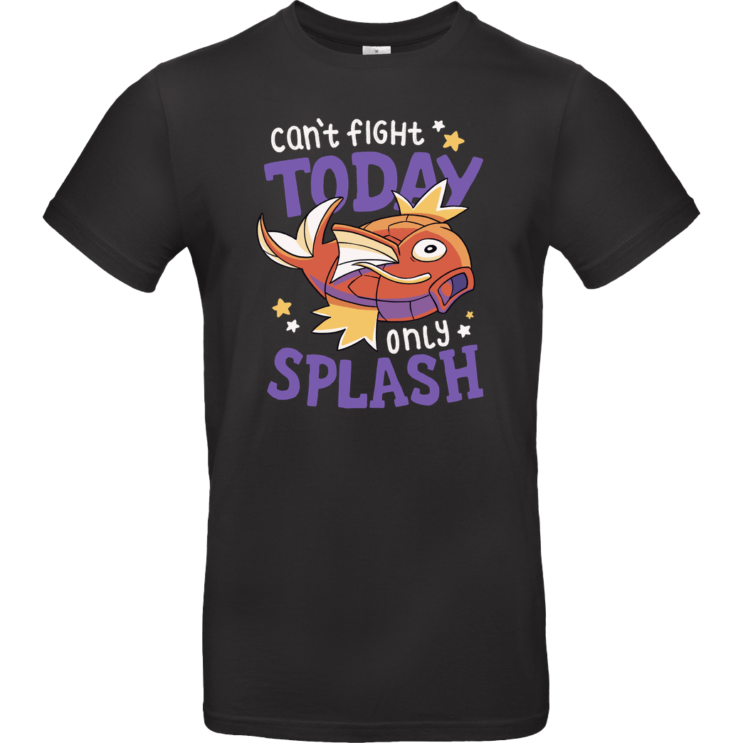 GeekyDog Can't Fight Today Only Splash T-Shirt B&C EXACT 190 - Schwarz