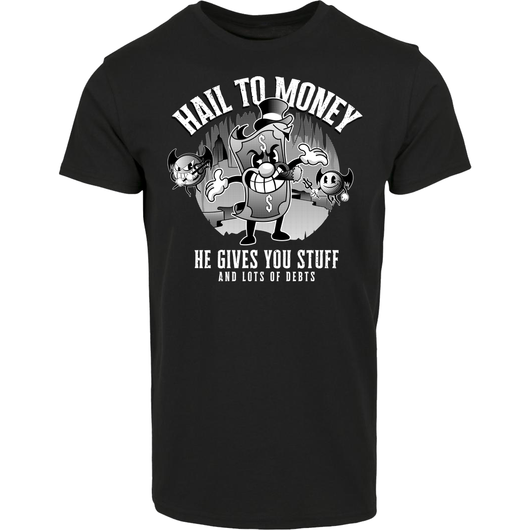 sketchdemao Hail to Money T-Shirt Hausmarke T-Shirt  - Schwarz