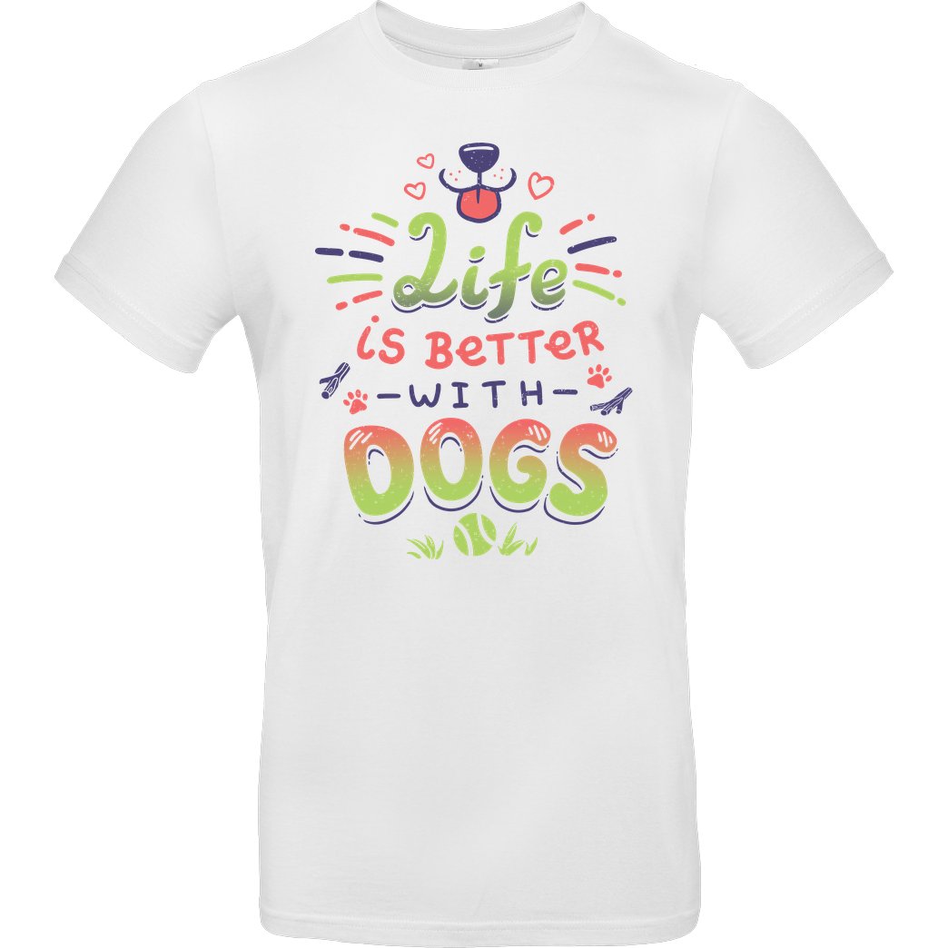 GeekyDog Life is better with Dogs T-Shirt B&C EXACT 190 - Weiß