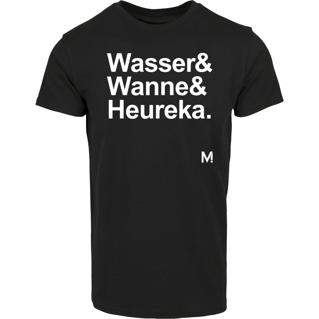 Methodisch inkorrekt! Methodisch inkorrekt - Wasser, Wanne... T-Shirt Hausmarke T-Shirt  - Schwarz