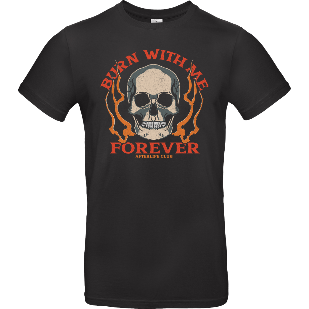 Fanfreak Burn with me forever T-Shirt B&C EXACT 190 - Black