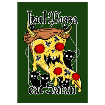 Hail Pizza! Eat Satan! Art Print green