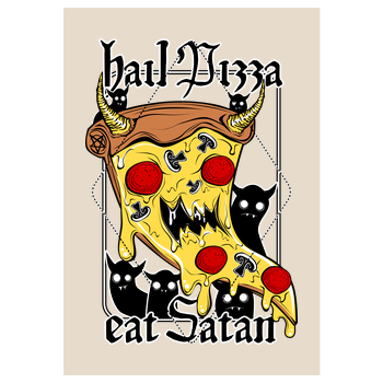 Hail Pizza! Eat Satan! Art Print sand
