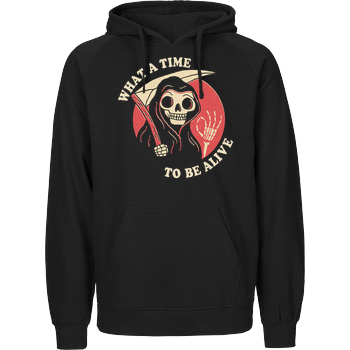 What a time to be alive Fairtrade Hoodie