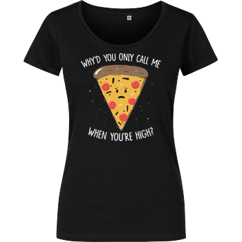 Why'd you only call me when you're high? Girlshirt schwarz
