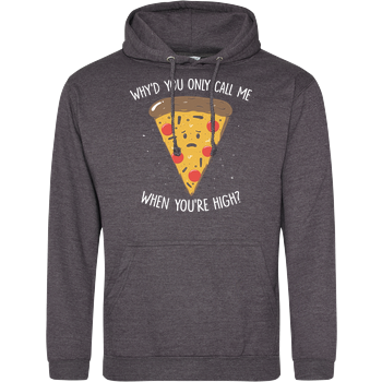 Why'd you only call me when you're high? JH Hoodie - Dark heather grey