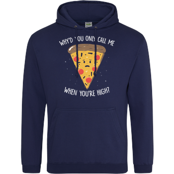 Why'd you only call me when you're high? JH Hoodie - Navy